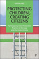 Book cover of: Protecting Children, Creating Citizens. By: Katrin Kriz