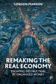 Book cover of: Remaking the Real Economy. By: Gordon Pearson