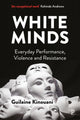 Book cover of: White Minds. By: Guilaine Kinouani
