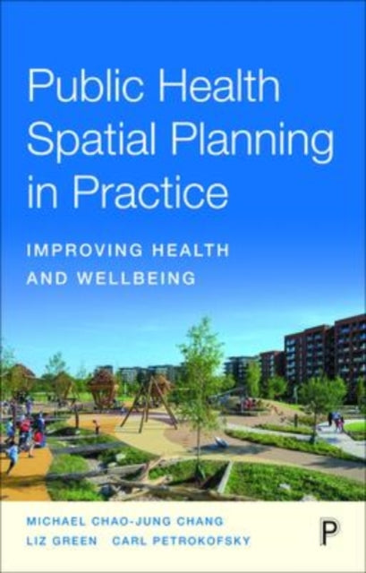 Book cover of: Public Health Spatial Planning in Practice. By: Michael Chao-Jung Chang