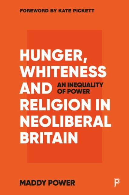 Book cover of: Hunger, Whiteness and Religion in Neoliberal Britain. By: Maddy Power