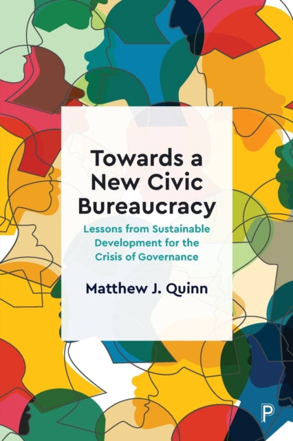 Book cover of: Towards a New Civic Bureaucracy. By: Matthew J. Quinn