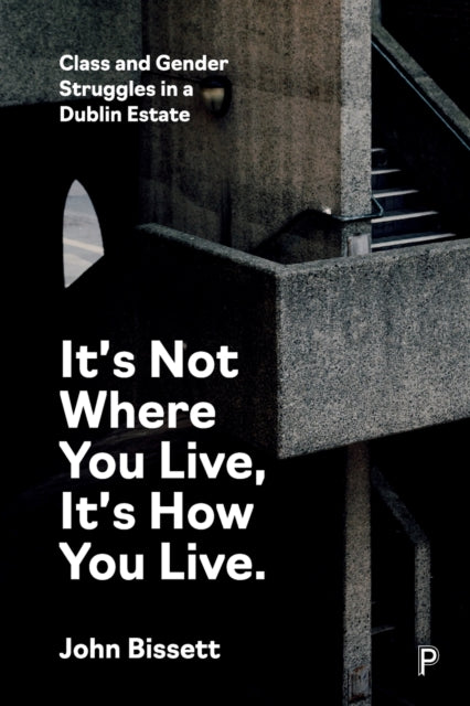 Book cover of: It’s Not Where You Live, It's How You Live. By: John Bissett