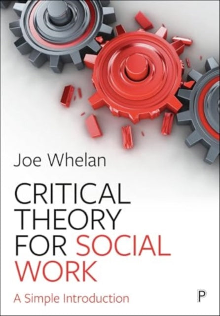 Book cover of: Critical Theory for Social Work. By: Joe Whelan