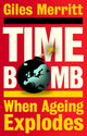 Timebomb, When Ageing Explodes 9781447375944 Giles Merritt