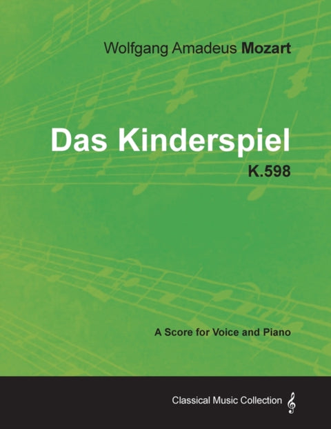 Wolfgang Amadeus Mozart - Das Kinderspiel - K.598 - A Score for Voice and Piano