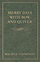 Book cover of: Merry Days with Bow and Quiver. By: Maurice Thompson