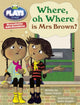 Book cover of: Bug Club Guided Julia Donaldson Plays Year Two Turquoise Where Oh Where is Mrs Brown?. By: Vivian French