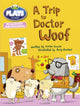 Book cover of: Bug Club Julia Donaldson Plays Blue (KS1)/1B A Trip to Doctor Woof. By: Vivian French