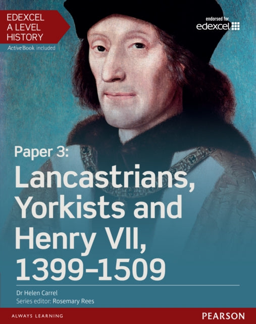 Book cover of: Edexcel A Level History, Paper 3: Lancastrians, Yorkists and Henry VII 1399-1509 Student Book + ActiveBook. By: Helen Carrel
