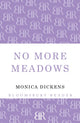 Book cover of: No More Meadows. By: Monica Dickens
