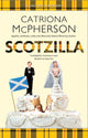 Book cover of: Scotzilla. By: Catriona McPherson
