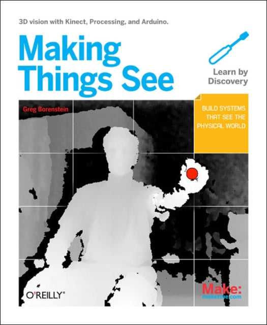 Book cover of: Making Things See. By: Greg Borenstein