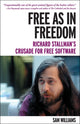 Book cover of: Free as in Freedom: Richard Stallman and the Free. By: Sam Williams
