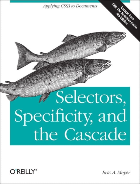 Book cover of: Selectors, Specificity and the Cascade. By: Eric A. Meyer