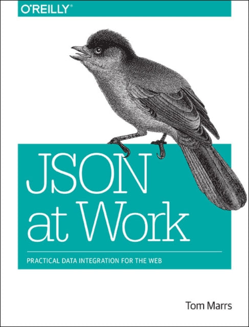 Book cover of: JSON at Work. By: Tom Marrs