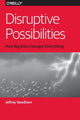 Book cover of: Disruptive Possibilities: How Big Data Changes Everything. By: Jeffrey Needham