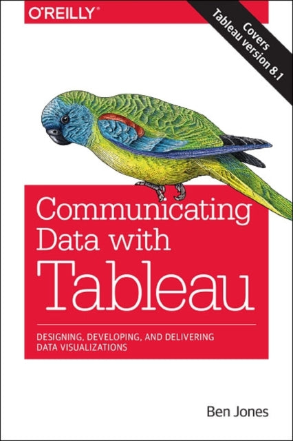 Book cover of: Communicating Data with Tableau. By: Ben Jones