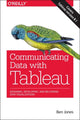 Book cover of: Communicating Data with Tableau. By: Ben Jones