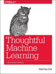 Book cover of: Thoughtful Machine Learning. By: Matthew Kirk