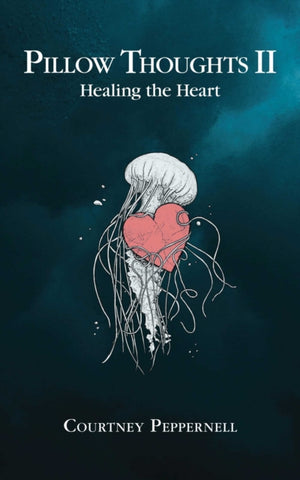 Pillow Thoughts II, Healing the Heart