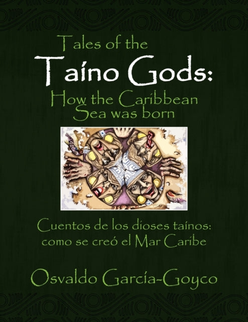 Book cover of: Tales of the Taino Gods/Cuentos de los dioses tainos. By: Osvaldo García-Goyco