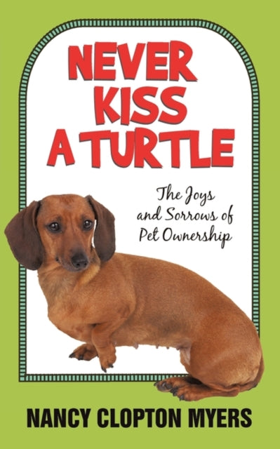 Book cover of: Never Kiss a Turtle. By: Nancy Clopton Myers