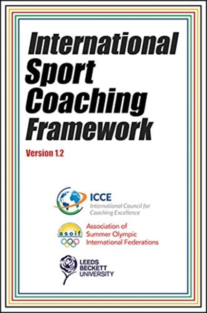 Book cover of: International Sport Coaching Framework Version 1.2. By: International Council for Coaching Excellence