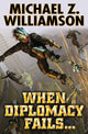 Book cover of: When Diplomacy Fails. By: Michael Z. Williamson