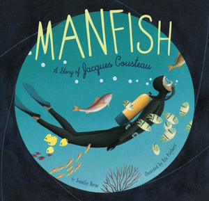 Manfish, A Story of Jacques Cousteau