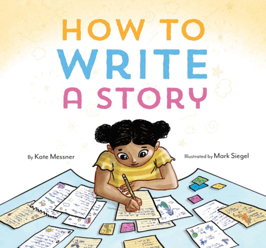 Book cover of: How to Write a Story. By: Kate Messner