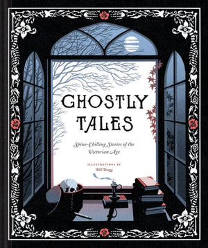 Ghostly Tales, Spine-Chilling Stories of the Victorian Age