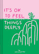 Book cover of: It's OK to Feel Things Deeply. By: Carissa Potter