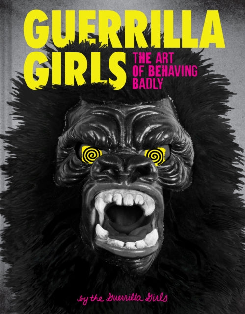 Guerrilla Girls 9781452175812 Guerrilla Girls