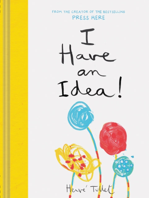 Book cover of: I Have an Idea!. By: Herve Tullet