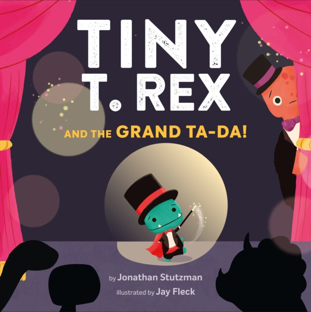 Book cover of: Tiny T. Rex and the Grand Ta-Da!. By: Jonathan Stutzman