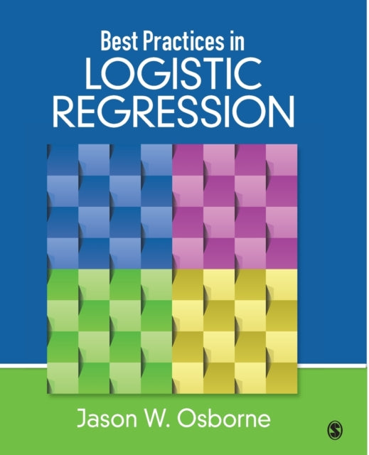 Book cover of: Best Practices in Logistic Regression. By: Jason W. Osborne