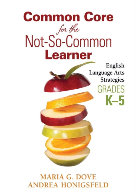 Book cover of: Common Core for the Not-So-Common Learner, Grades K-5. By: Maria G. Dove