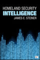 Book cover of: Homeland Security Intelligence. By: James E. Steiner