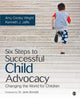 Book cover of: Six Steps to Successful Child Advocacy