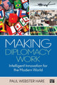 Book cover of: Making Diplomacy Work. By: Paul Webster Hare