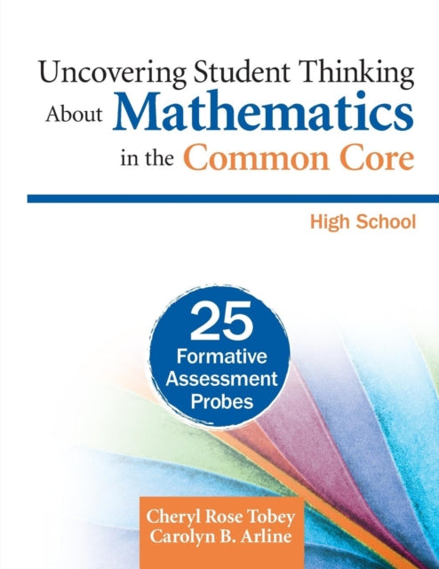 Book cover of: Uncovering Student Thinking About Mathematics in the Common Core, High School. By: Cheryl Rose Tobey
