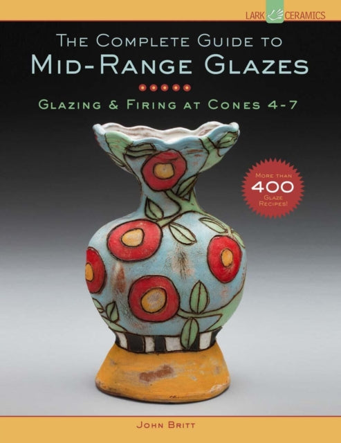 Book cover of: Complete Guide to Mid-Range Glazes. By: John Britt
