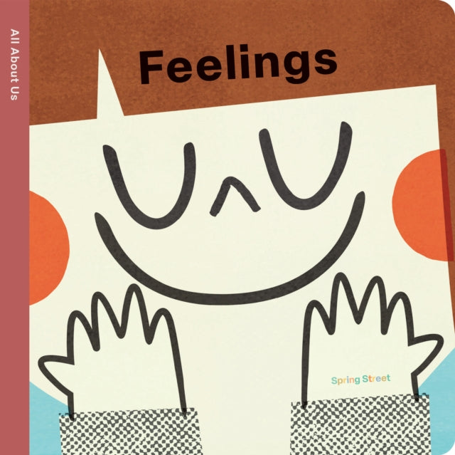 Book cover of: Spring Street All About Us: Feelings. By: Pintachan