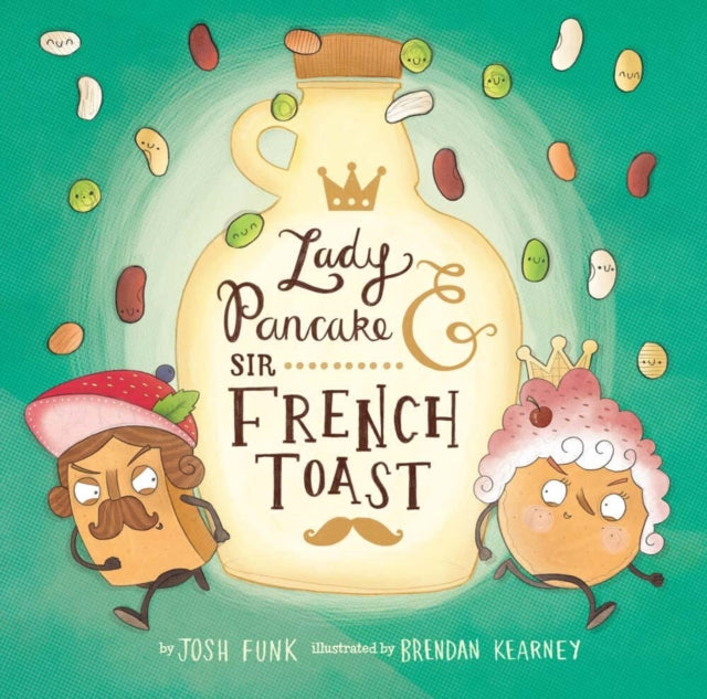 Book cover of: Lady Pancake & Sir French Toast. By: Josh Funk