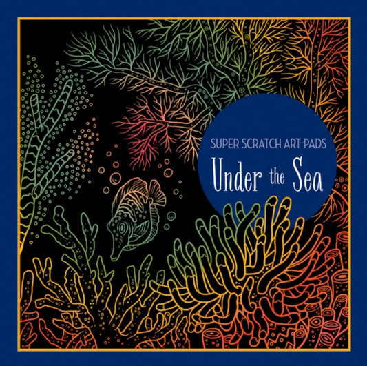Book cover of: Super Scratch Art Pads: Under the Sea. By: Sterling Children's