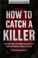 Book cover of: How to Catch a Killer. By: Katherine Ramsland PhD
