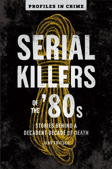 Book cover of: Serial Killers Of The 80s. By: Jane Fritsch