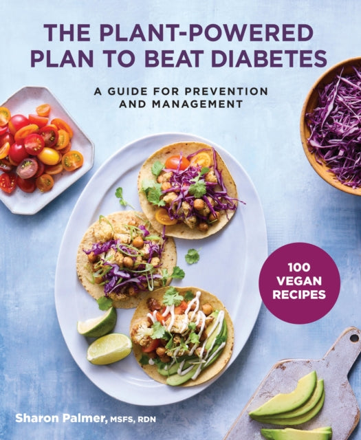 Plant-Powered Plan to Beat Diabetes, A Guide for Prevention and Management - A Cookbook 9781454945109 Sharon Palmer