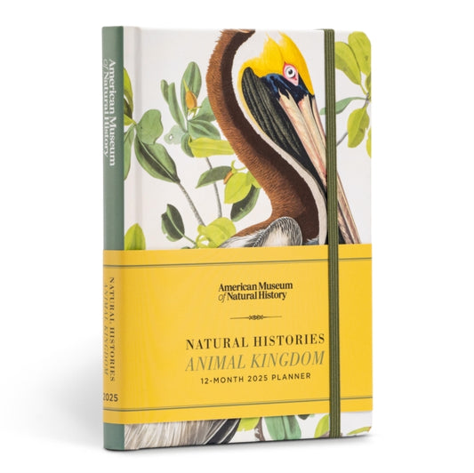 Book cover of: Natural Histories Animal Kingdom 12-Month 2025 Planner. By: American Museum of Natural History